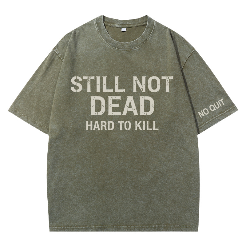  STILL NOT DEAD – HARD TO KILL Vintage Oversized T-Shirt 