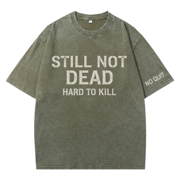  STILL NOT DEAD – HARD TO KILL Vintage Oversized T-Shirt 