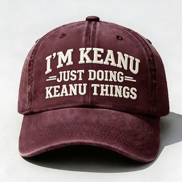 I'm Keanu Just Doing Keanu Things Embroidery Cap
