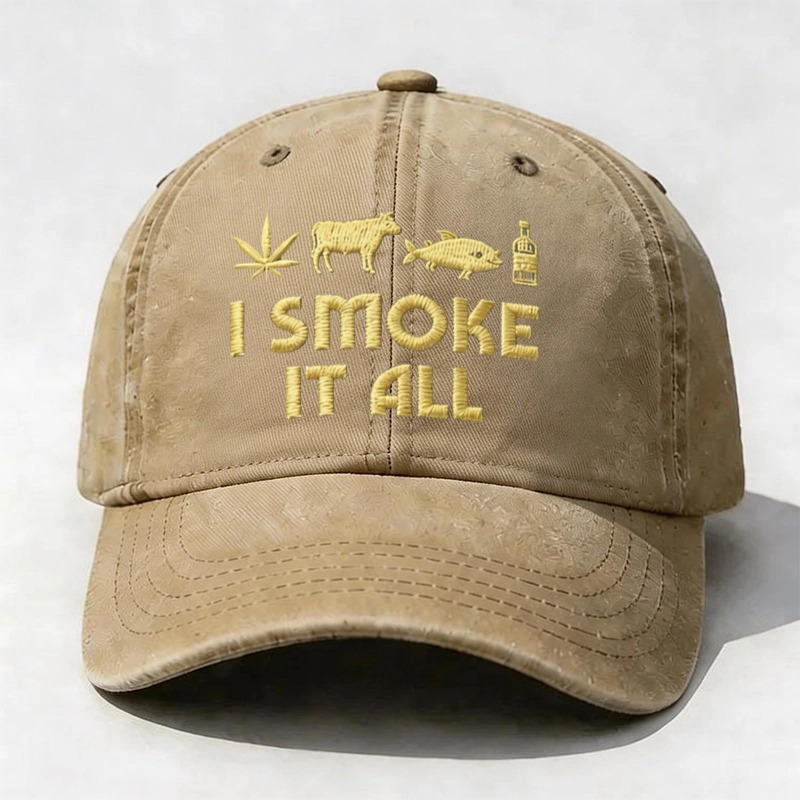 I SMOKE IT ALL – Embroidered Statement Cap
