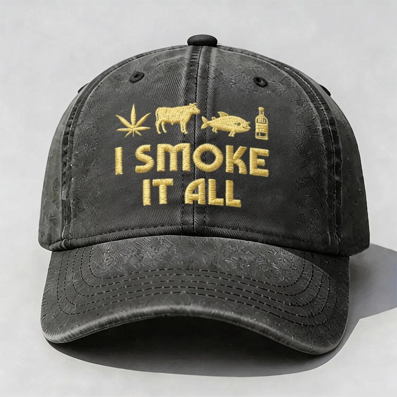 I SMOKE IT ALL – Embroidered Statement Cap