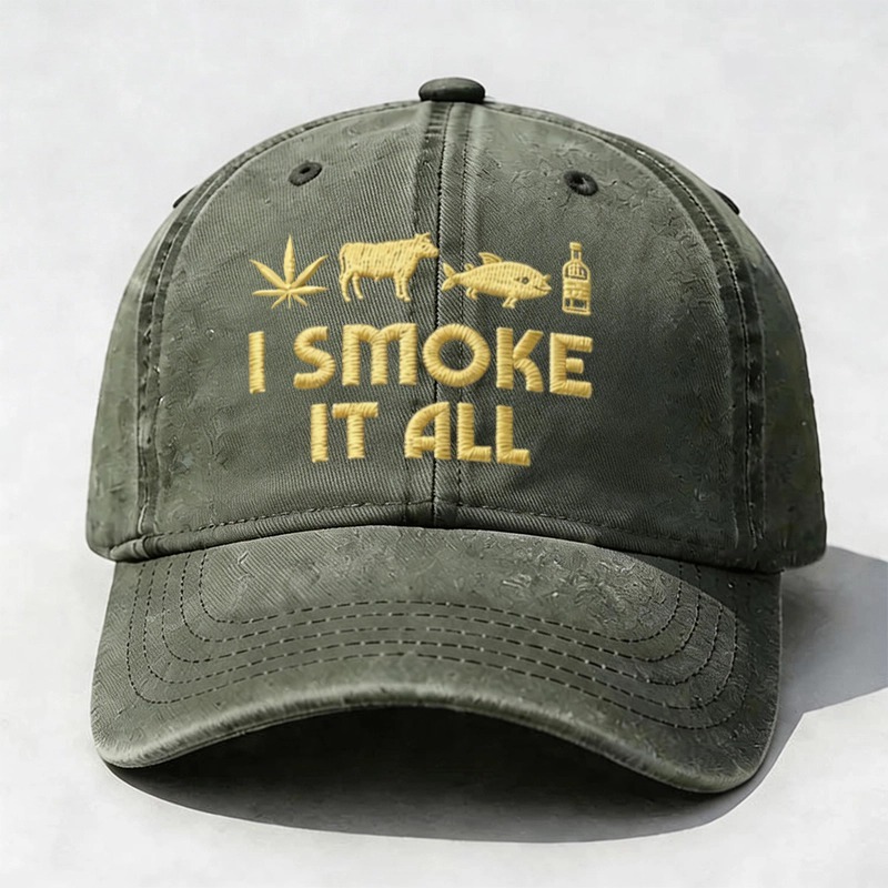 I SMOKE IT ALL – Embroidered Statement Cap