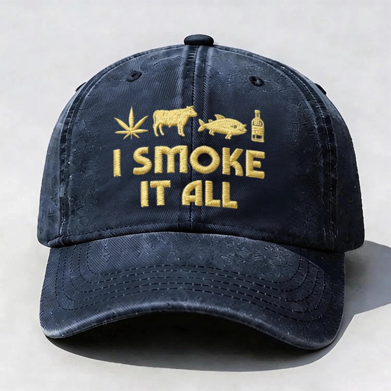 I SMOKE IT ALL – Embroidered Statement Cap