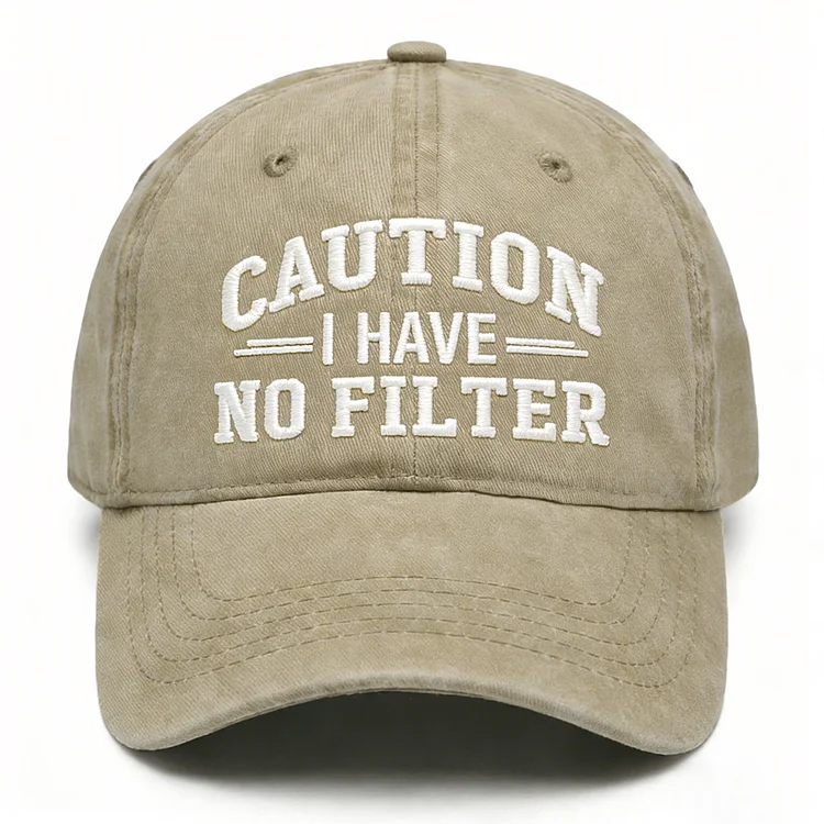 Caution I Have No Filter Embroidery Cap