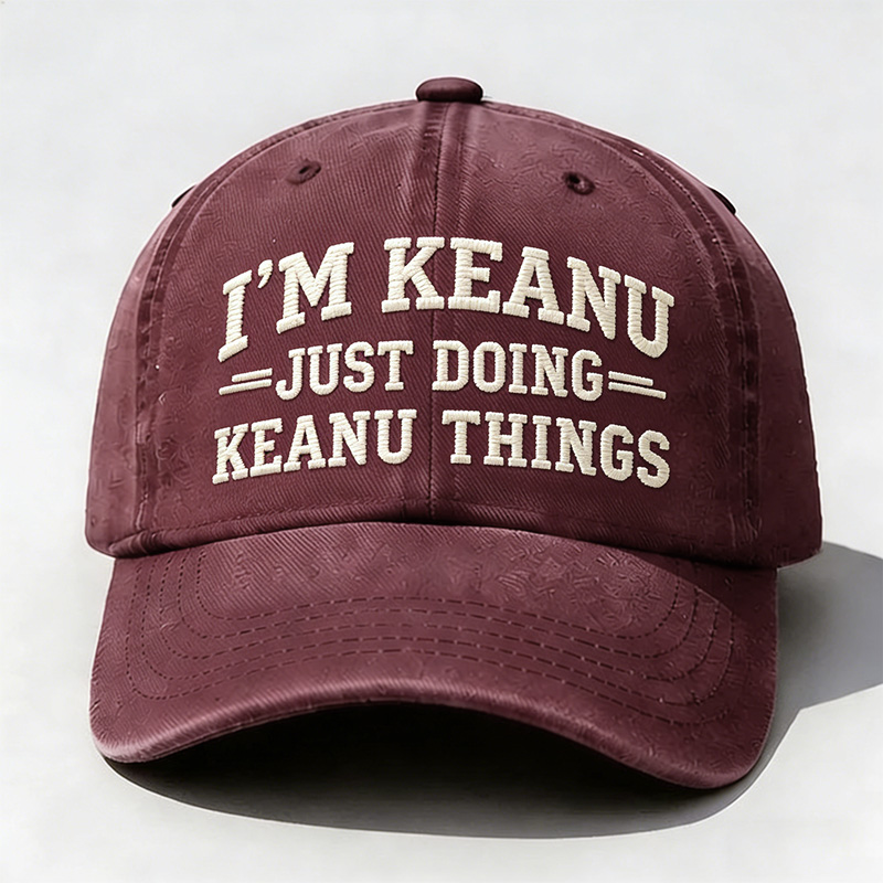 I’M Keanu Just Doing Keanu Tings Embroidery Cap