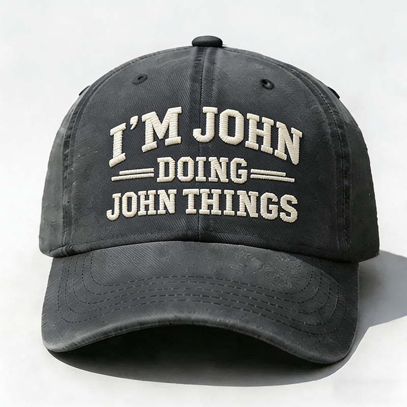 I'm John Doing John Things Embroidery Cap