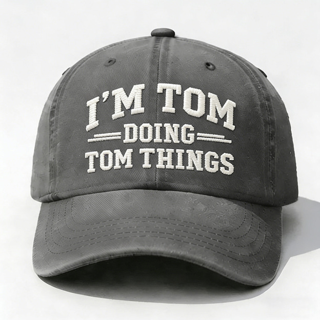 I'm Tom Doing Tom Things Embroidery Cap