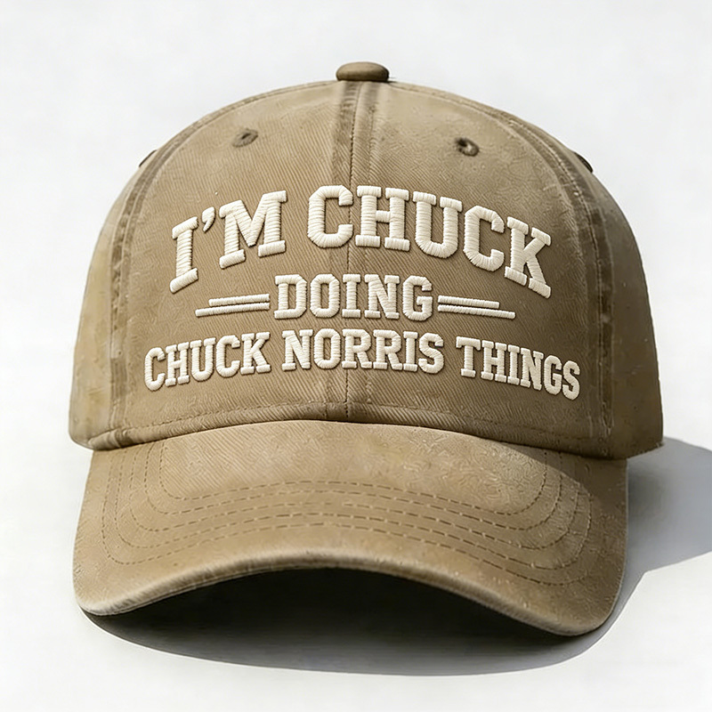 I'm Chuck Doing Chuck Things Embroidery Cap