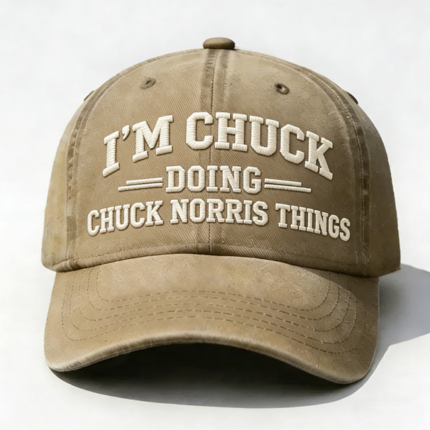 I'm Chuck Doing Chuck Things Embroidery Cap