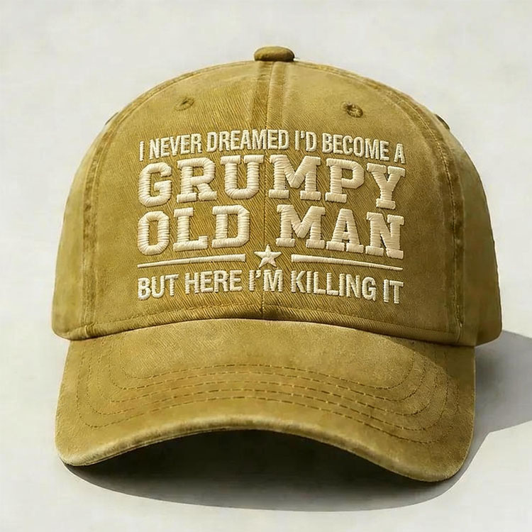 I Never Dreamed I'd Become A Grumpy Old Man Embroidery Cap