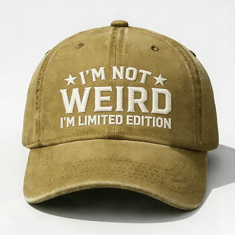I'm Not Weird I'm Limited Edition Embroidery Cap