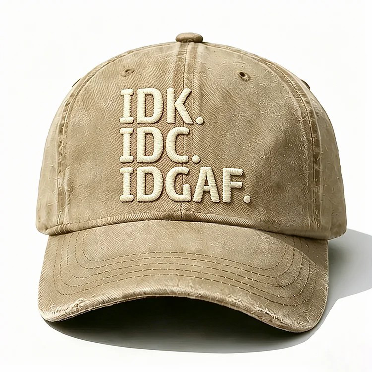 Idk Idc Idgaf Embroidery Cap