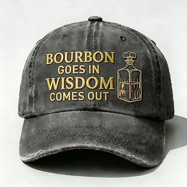 Bourbon Goes In Wisdom Comes Out Embroidery Cap