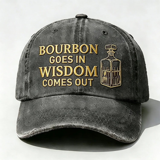 Bourbon Goes In Wisdom Comes Out Embroidery Cap