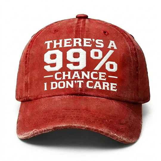 There's A 99% Chance I Don't Care Embroidery Cap