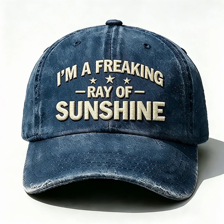 I'm A Freaking Ray Of Sunshine Embroidery Cap