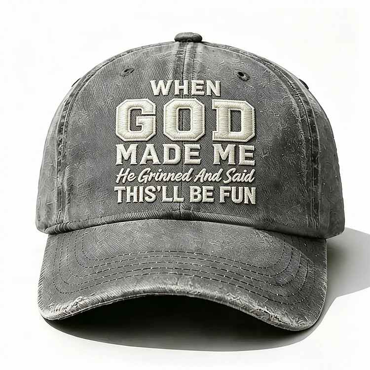 When God Made Me He Grinned Embroidery Cap