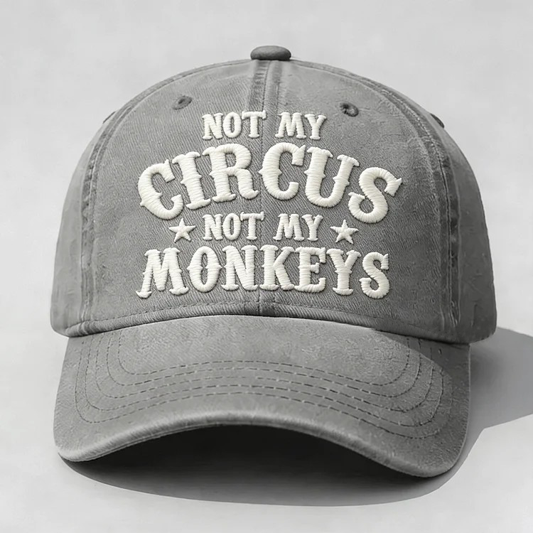 Not My Circus Not My Monkeys Embroidery Cap