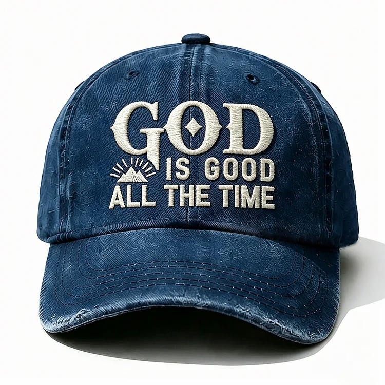 God Is Good All The Time Embroidery Cap