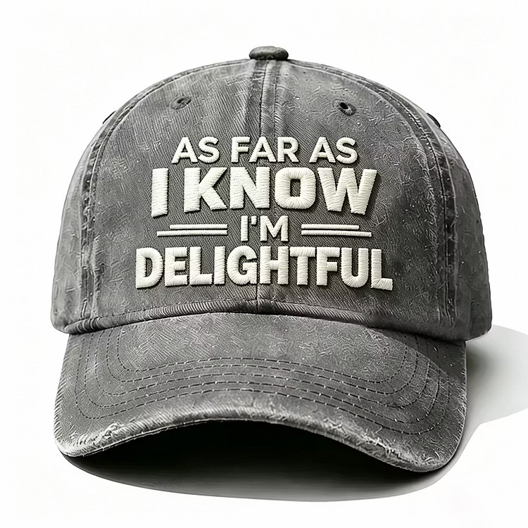 As Far As I Know I'm Delightful Embroidery Cap