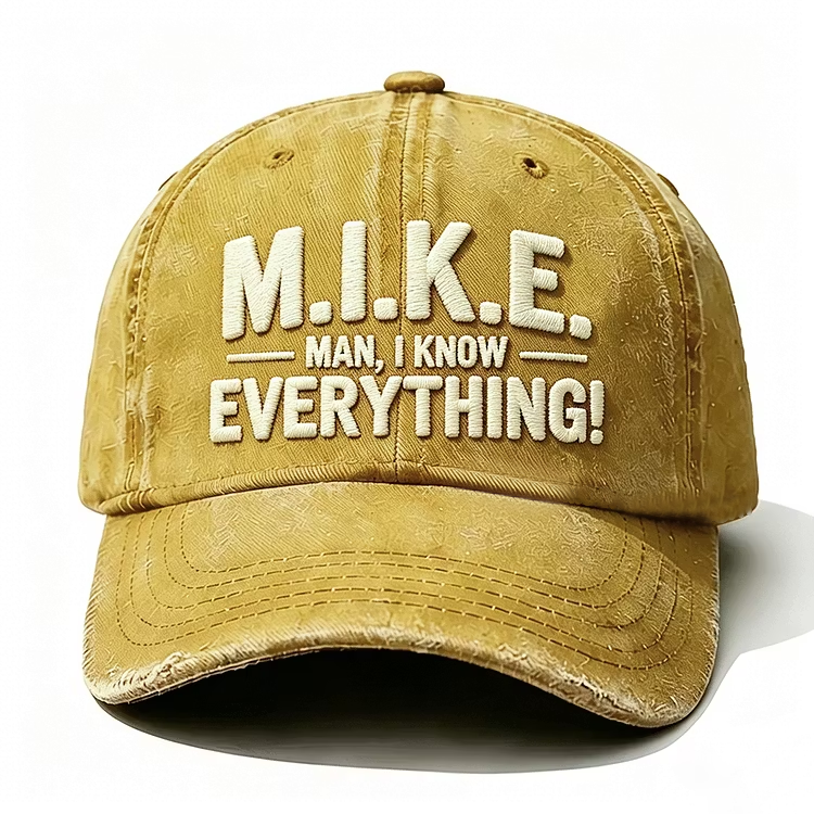 Mike Man I Know Everything Embroidery Cap