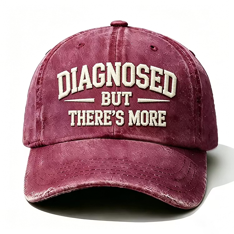 Diagnosed But There's More Embroidery Cap