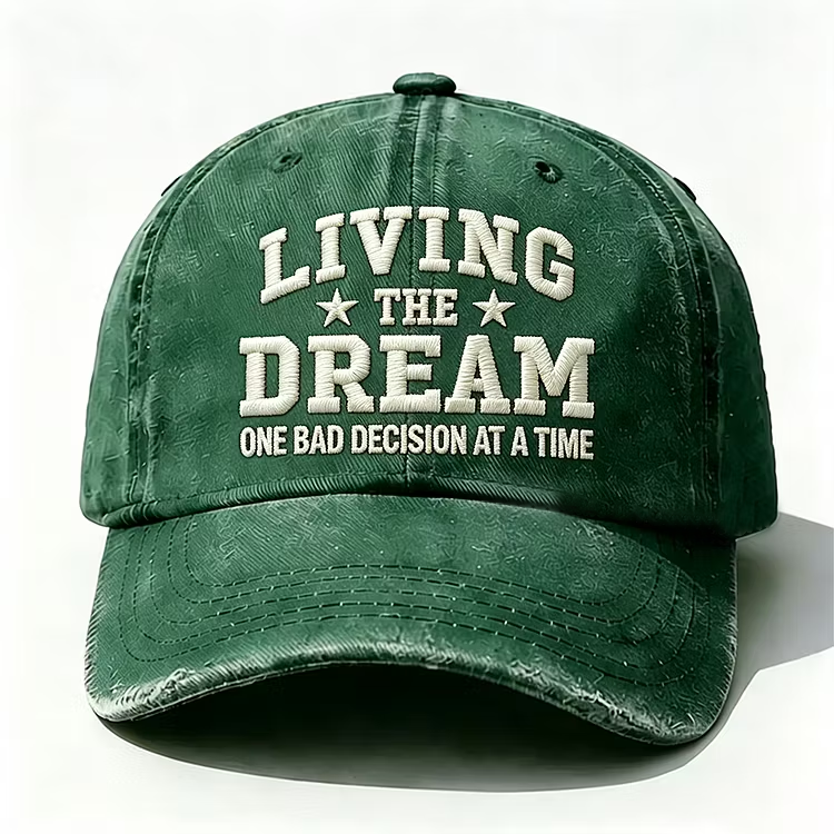 Living The Dream One Bad Decision At A Time Embroidery Cap