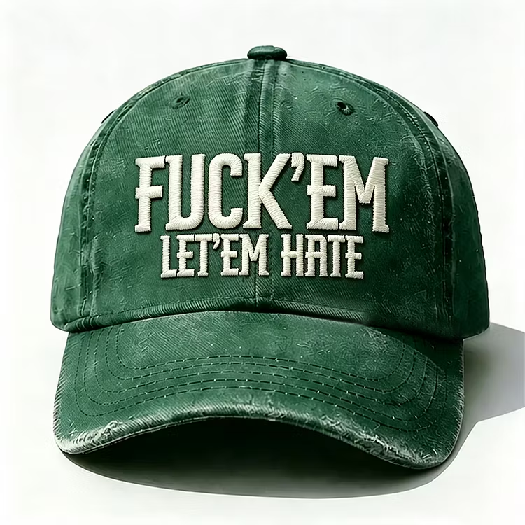 Fuck'em Let'em Hate Embroidery Cap