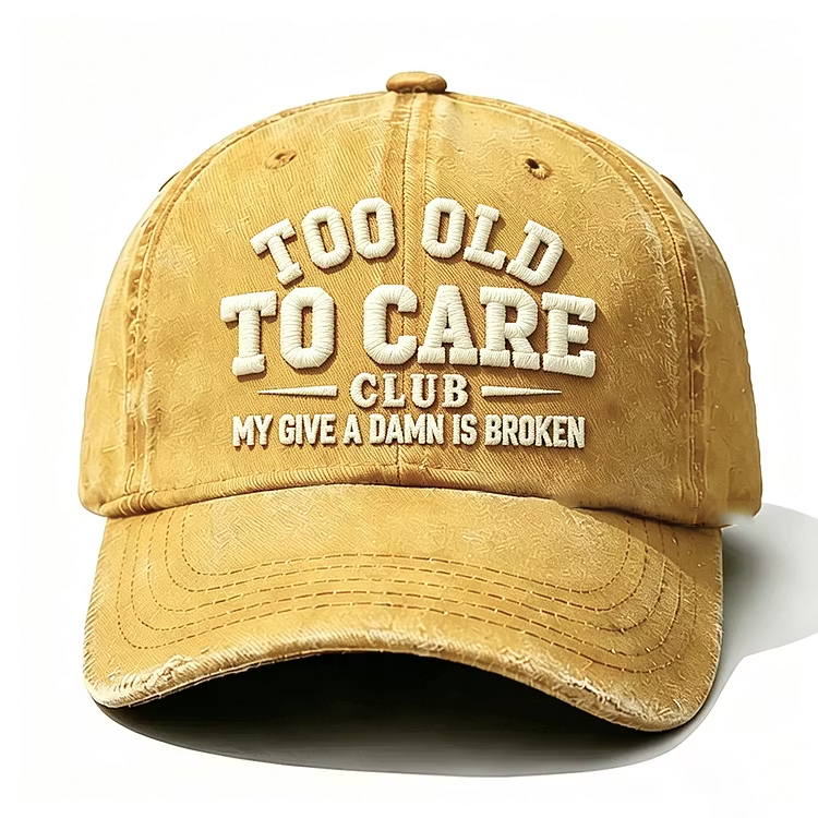 Too Old To Care Club My Give A Damn Is Broken Embroidery Cap