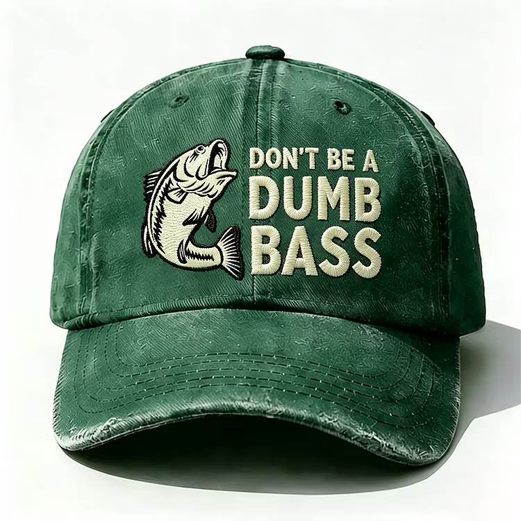 Don't Be A Dumb Bass Embroidery Cap
