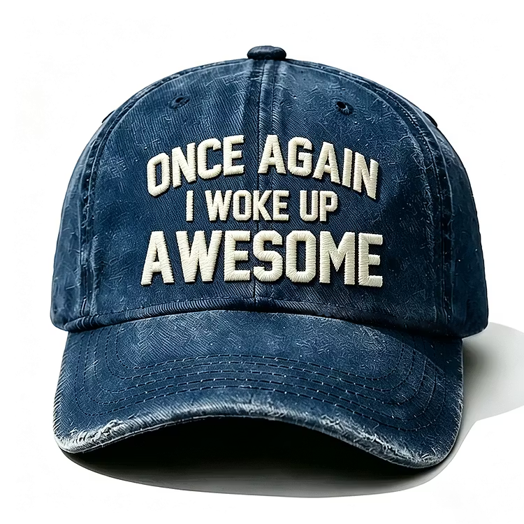 Once Again I Woke Up Awesome Embroidery Cap