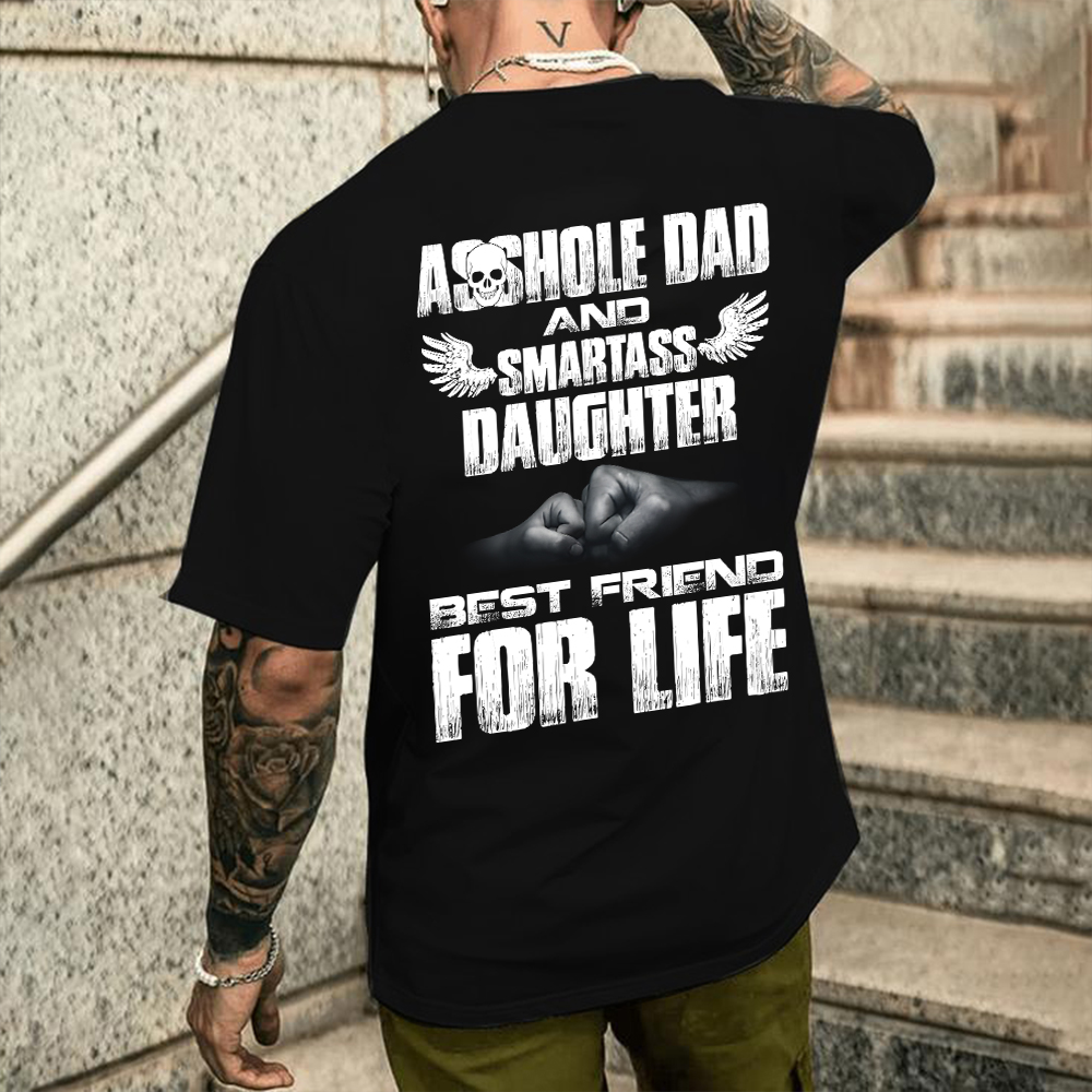 Asshole Dad And Smartass Daughter Best Friend For Life T-shirt