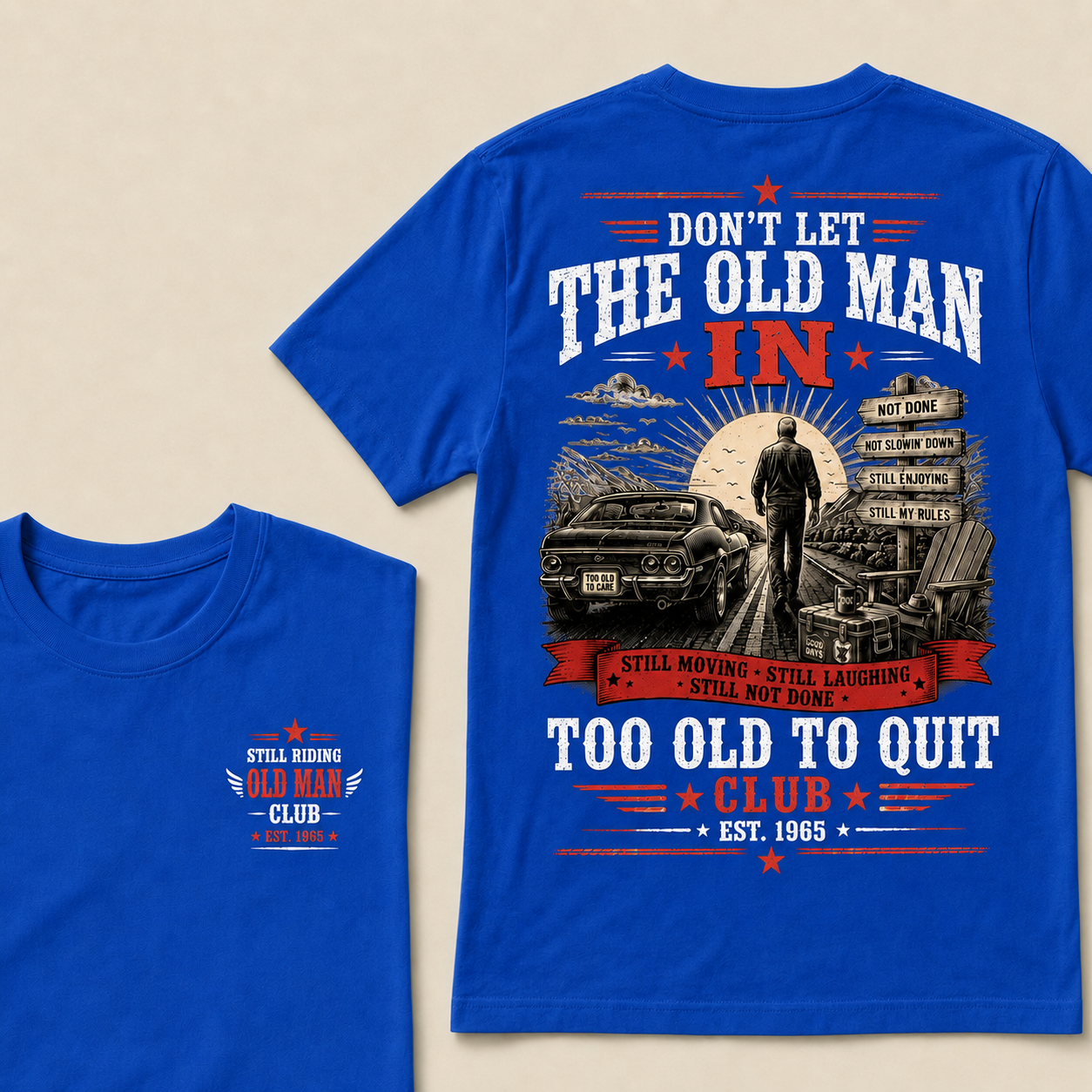 Too Old To Quit T-Shirt – Funny Old Man Graphic Tee, Still Moving Still Laughing Veteran Style Shirt