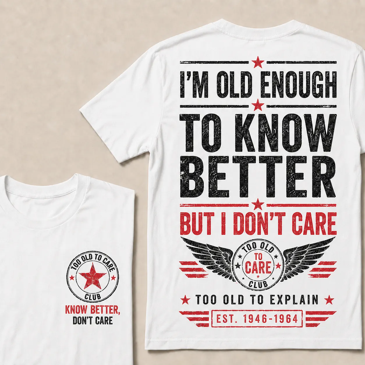 I’m Old Enough To Know Better T-Shirt – Funny Senior Humor Graphic Tee, Too Old To Care Club Shirt