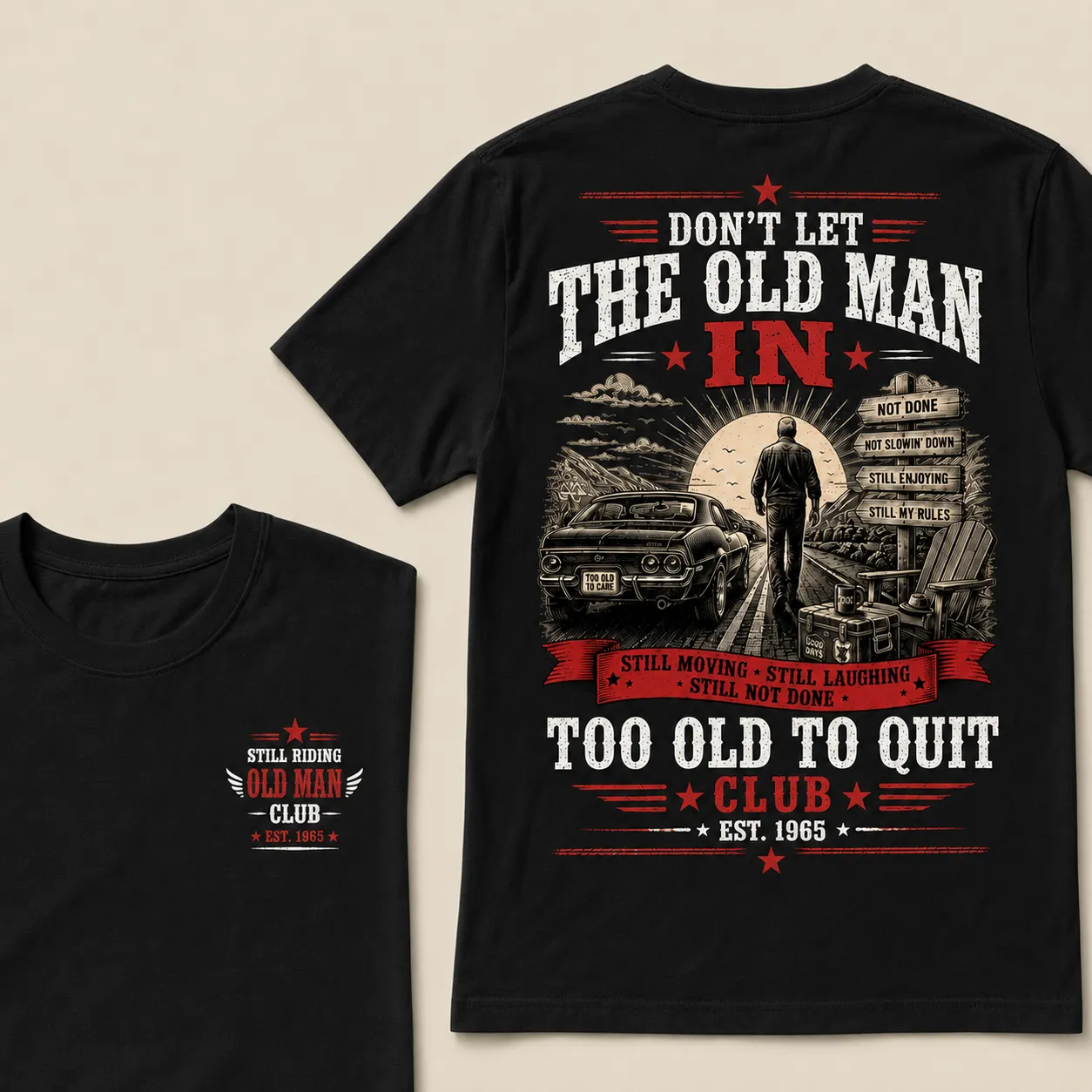 Too Old To Quit T-Shirt – Funny Old Man Graphic Tee, Still Moving Still Laughing Veteran Style Shirt