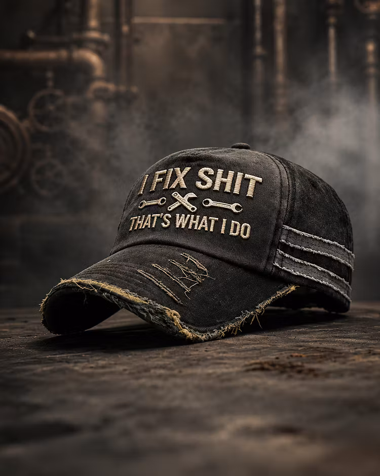 I Fix Shit That's What I Do Embroidery Cap