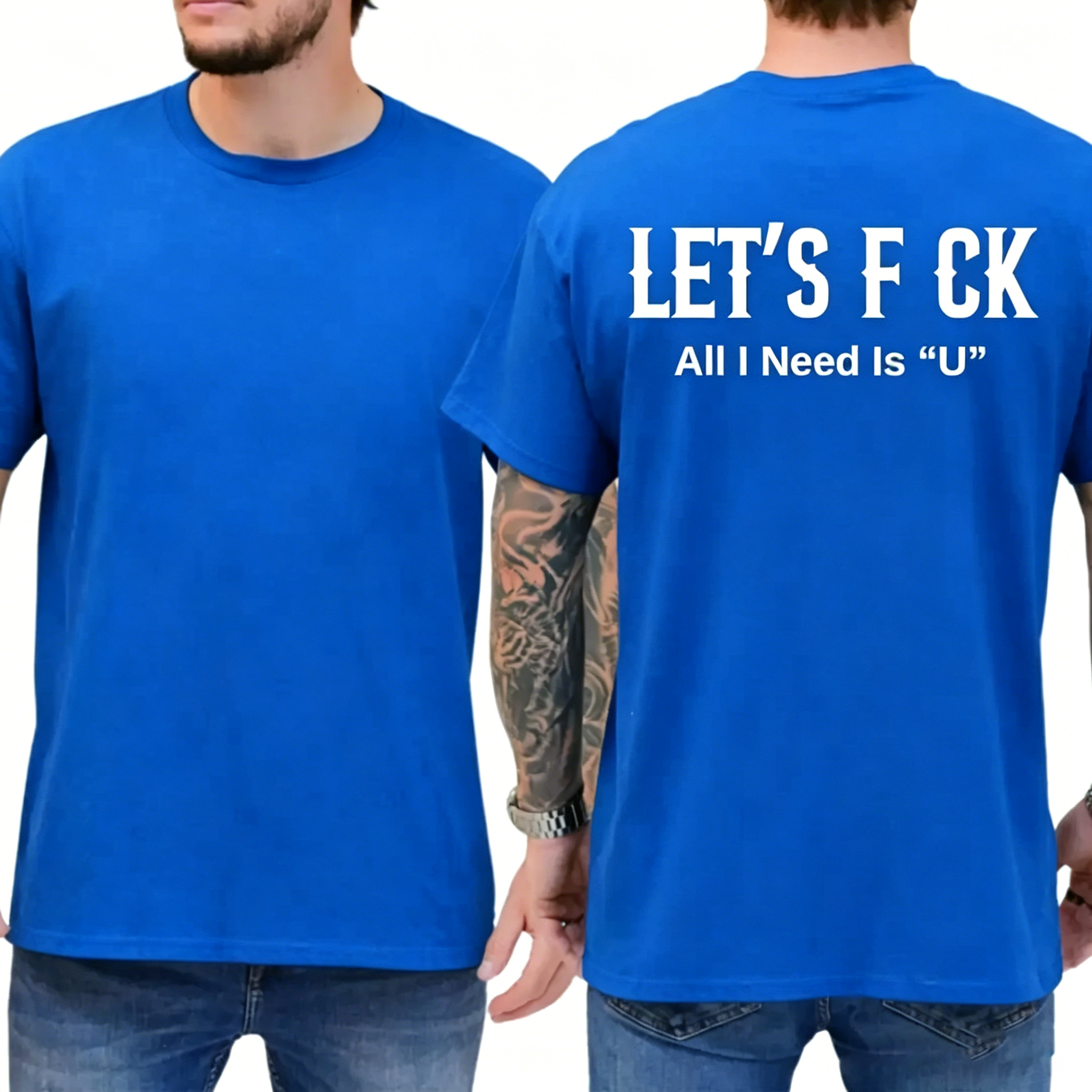 Let's Fck All I Need Is U Funny Graphic T-Shirt