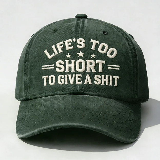 Life's Too Short To Give A Shit Embroidery Cap