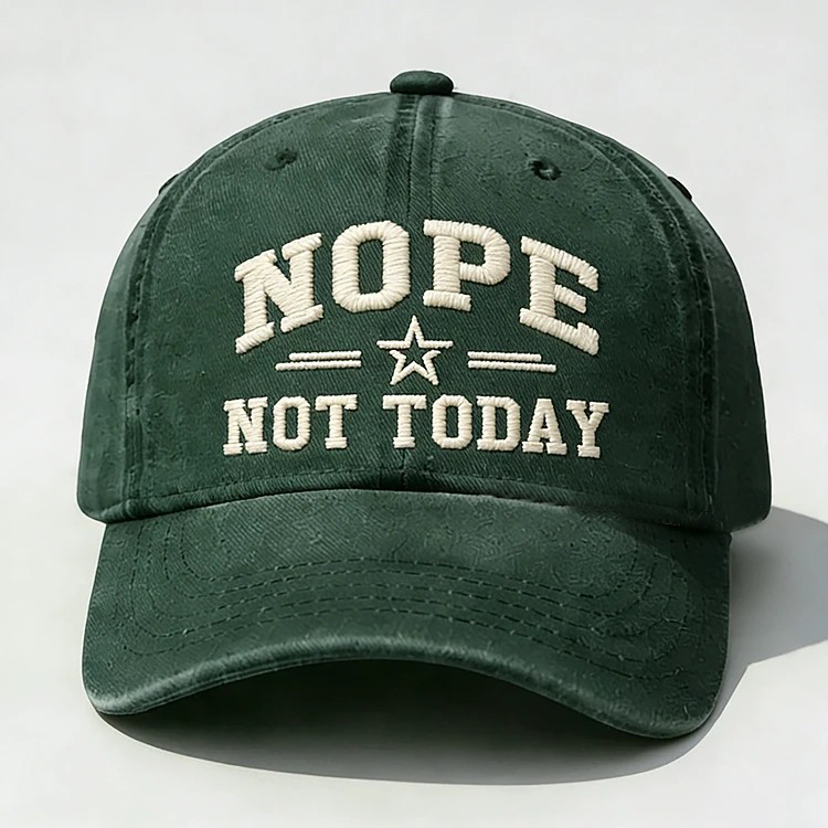 Nope Not Today Embroidery Cap