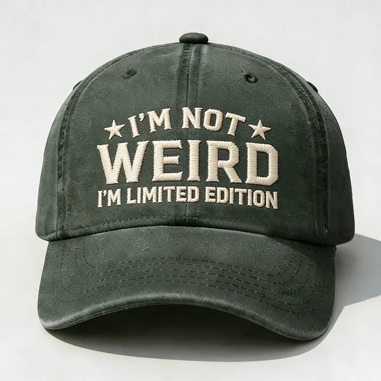 I'm Not Weird I'm Limited Edition Embroidery Cap