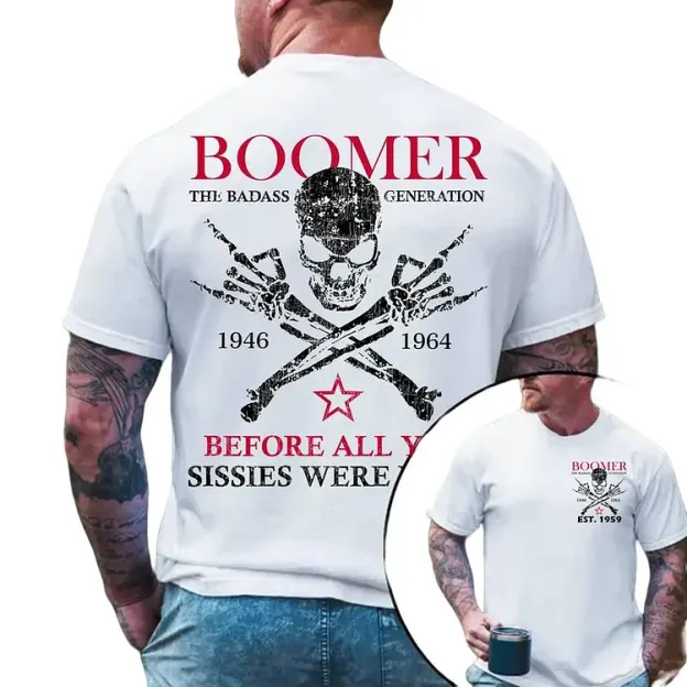 Custom Boomer Badass Generation Before All You Sissies Were Born, Custom Year Of Birth T-Shirt/Sweatshirt