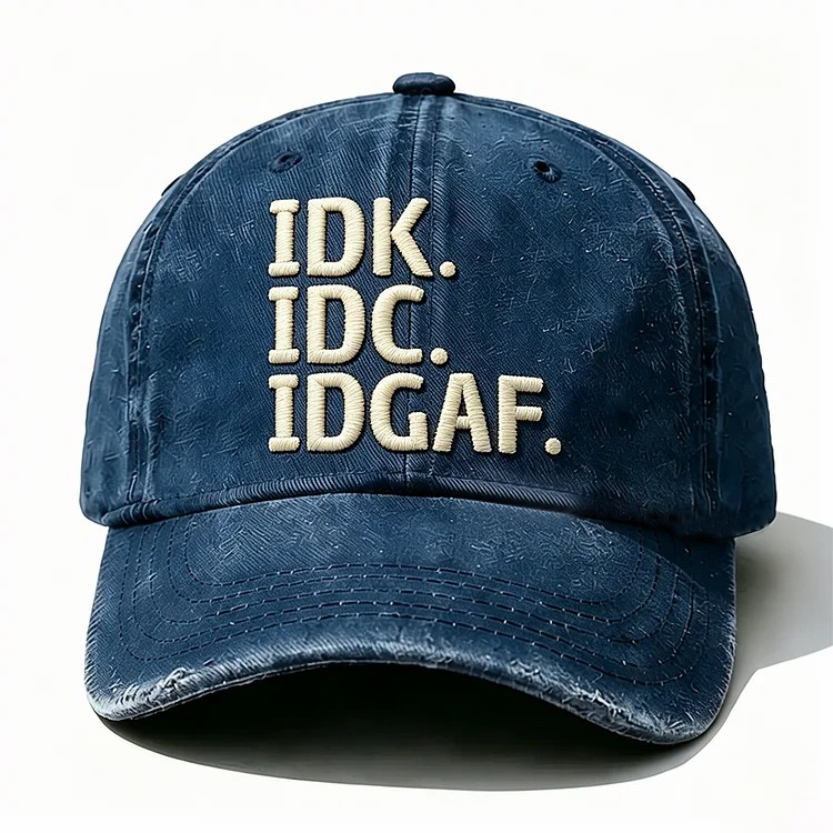 Idk Idc Idgaf Embroidery Cap