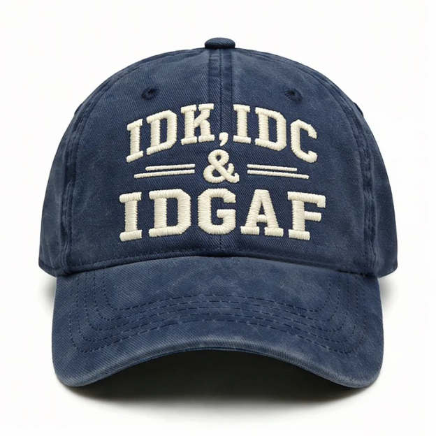 Idk Idc & Idgaf Embroidery Cap
