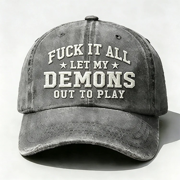 F*ck It All Let My Demons Out To Play Embroidery Cap