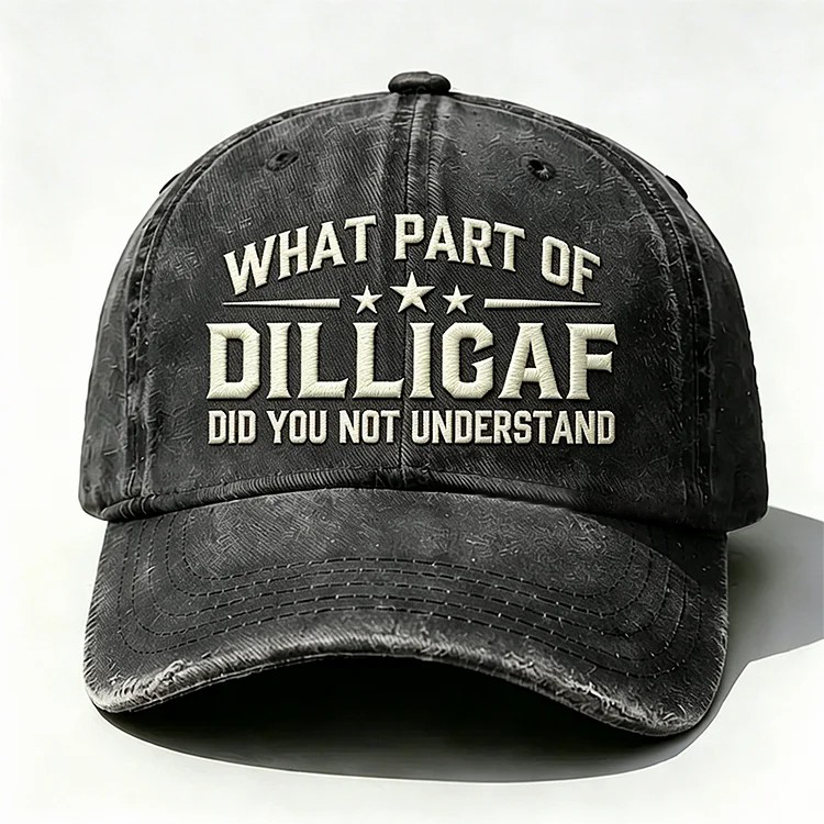 What Part Of DILL IGAF Did You Not Understand Embroidery Cap