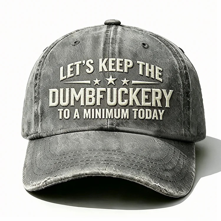 Let's Keep The Dumbfuckery Embroidery Cap