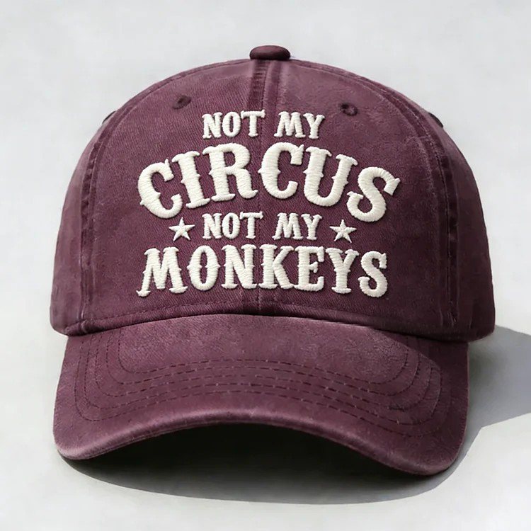 Not My Circus Not My Monkeys Embroidery Cap