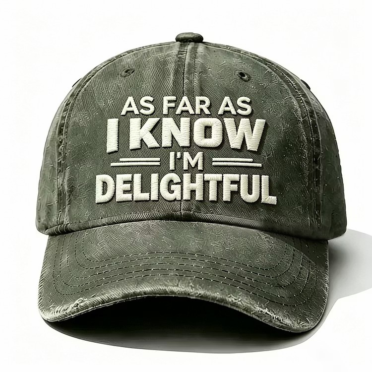 As Far As I Know I'm Delightful Embroidery Cap