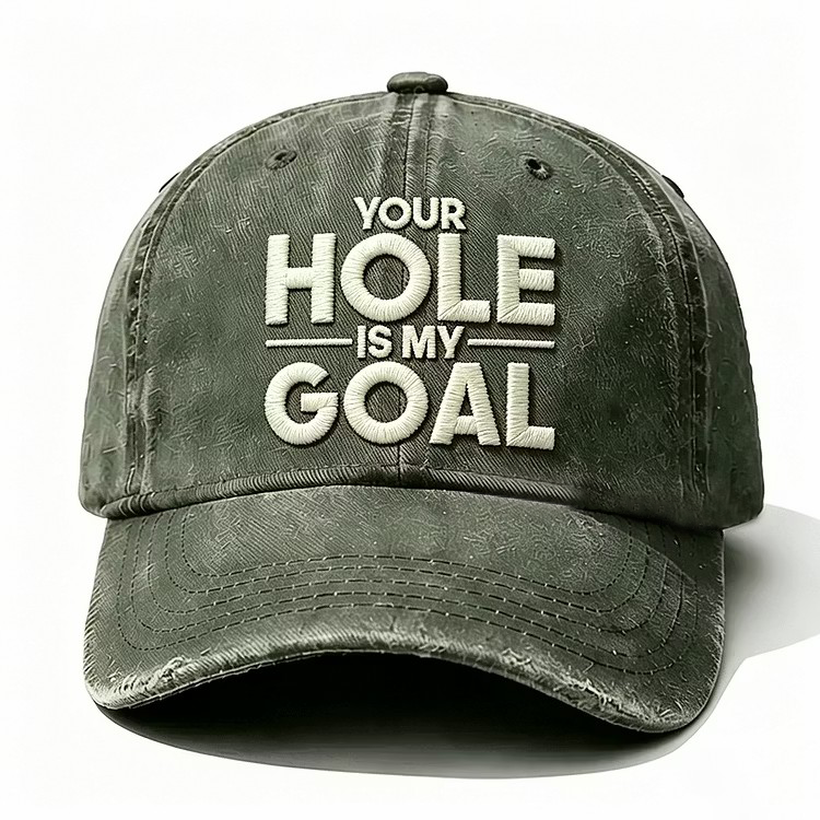 Your Hole Is My Goal Embroidery Cap