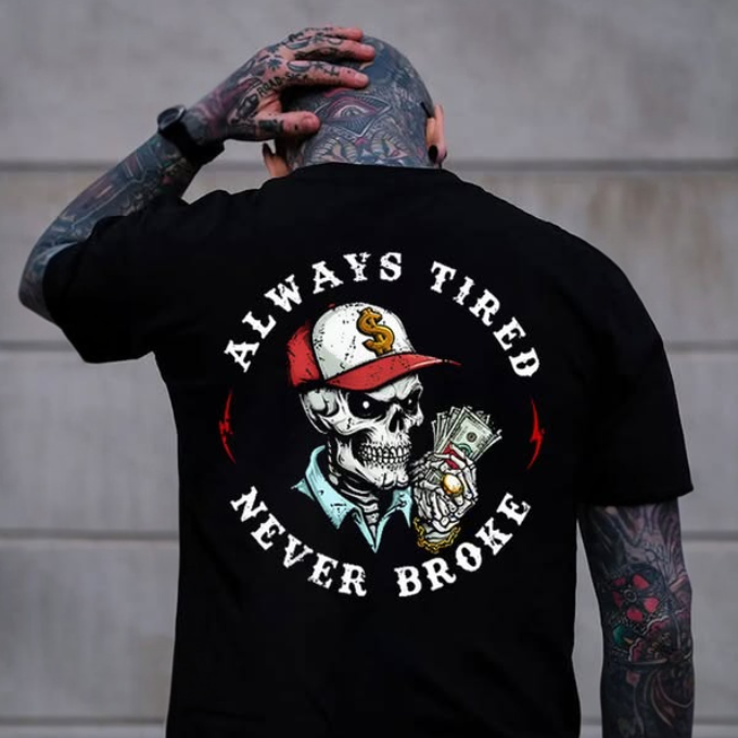 ALWAYS TIRED NEVER BROKE Skeleton&Money Print Men's T-Shirt
